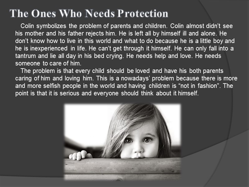 The Ones Who Needs Protection    Colin symbolizes the problem of parents